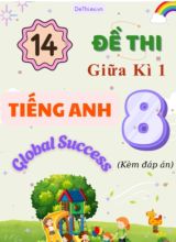 Tổng hợp 14 Đề thi giữa kì 1 Tiếng Anh 8 Global Success (Kèm đáp án)